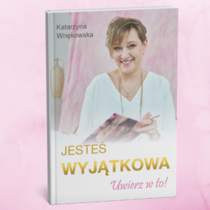Książka „Jesteś Wyjątkowa – Uwierz w to!”