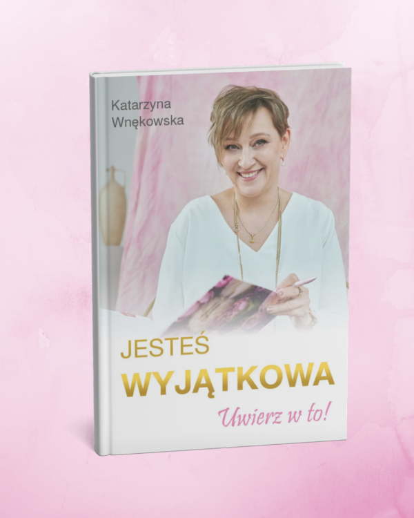 Książka „Jesteś Wyjątkowa – Uwierz w to!”