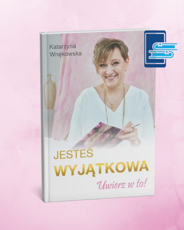 E-BOOK „Jesteś Wyjątkowa – Uwierz w to!”